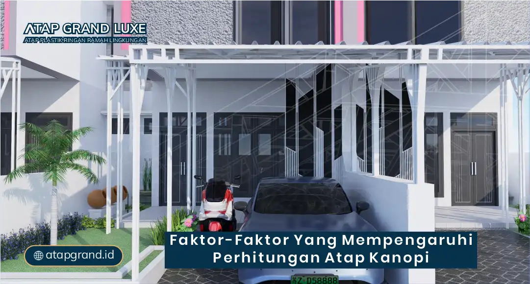 Faktor-Faktor yang Mempengaruhi Perhitungan Atap Kanopi
