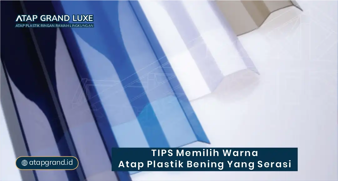 Tips Memilih Warna Atap Plastik Bening yang Serasi
