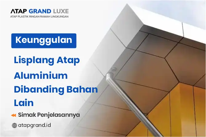 Keunggulan Lisplang atap Aluminium Dibanding Bahan Lain