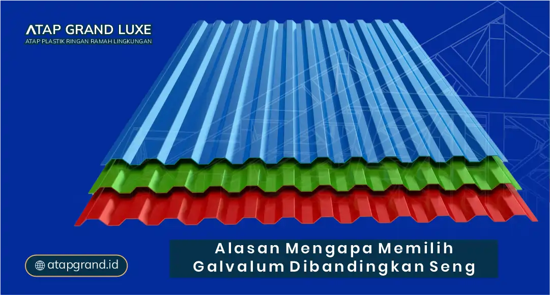 Alasan Mengapa Memilih Galvalum Dibanding Seng Biasa