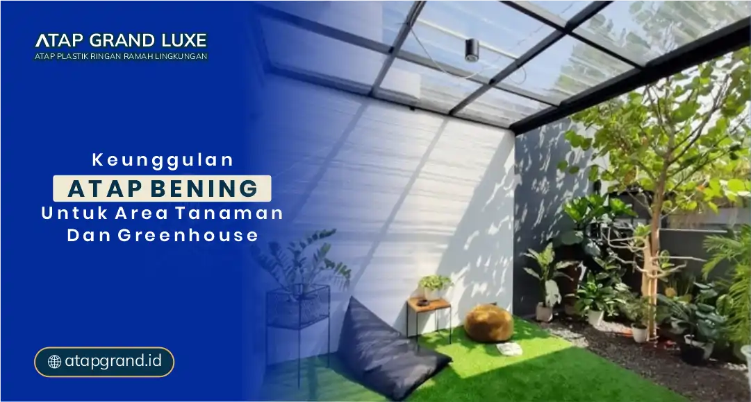 Keunggulan Atap Bening untuk Area Tanaman dan Greenhouse Keunggulan Atap Bening untuk Area Tanaman dan Greenhouse