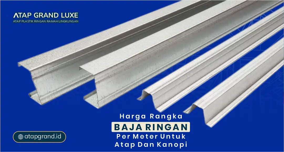 Harga Rangka Baja Ringan per Meter untuk Atap dan Kanopi