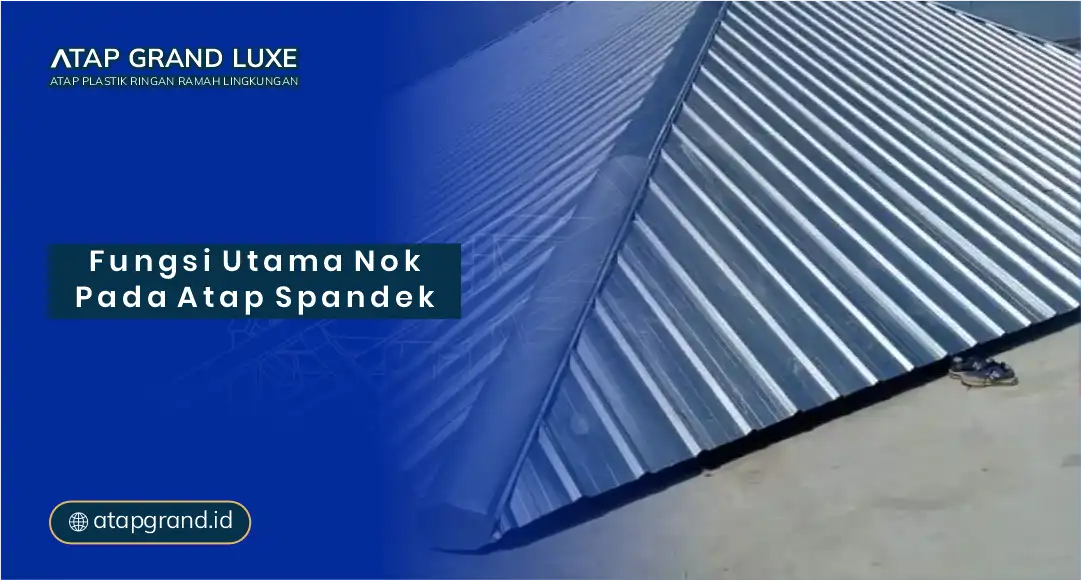 Fungsi Utama Nok pada Atap Spandek