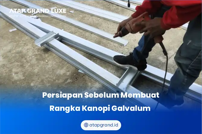 Persiapan Sebelum Membuat Rangka Kanopi Galvalum