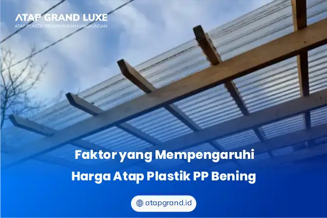 Faktor yang Mempengaruhi Harga Atap Pastik PP Bening