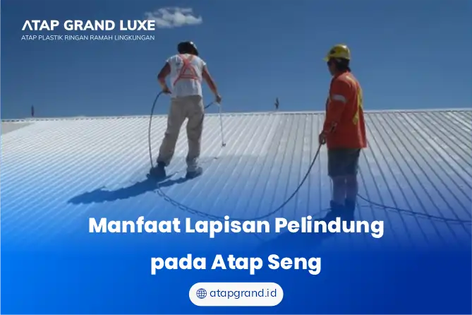 Manfaat Lapisan Pelindung pada Atap Seng
