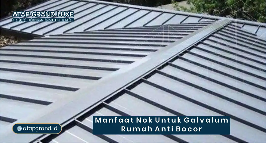 1. Manfaat Nok untuk Galvalum Rumah Anti Bocor