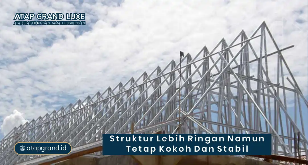Struktur Lebih Ringan namun Tetap Kokoh dan Stabil