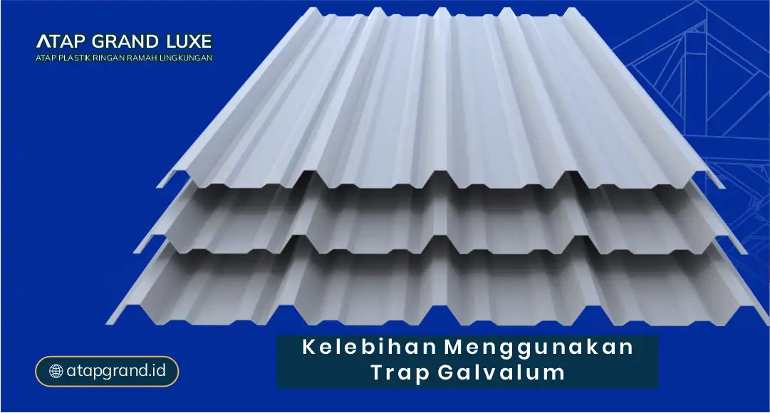 Kelebihan Menggunakan Trap Galvalum