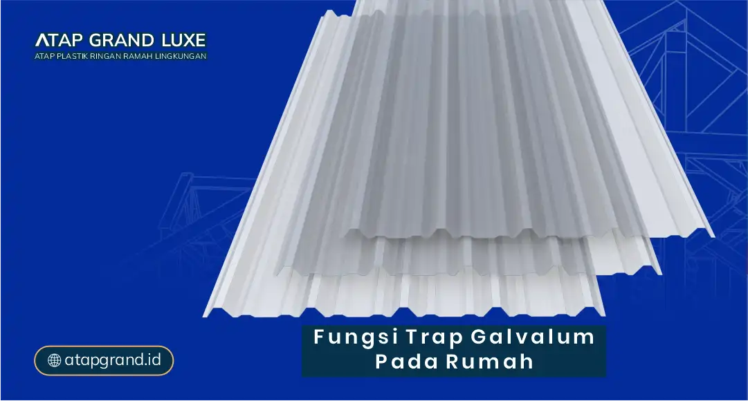 Fungsi Trap Galvalum pada Rumah