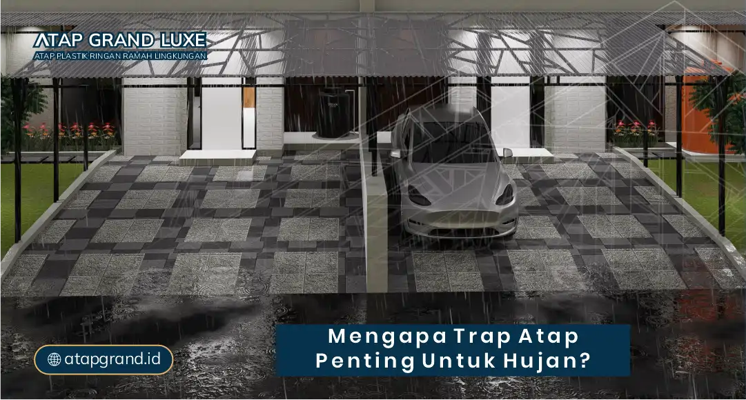 Mengapa Trap Atap Penting untuk Hujan ?