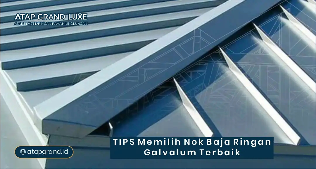 Tips Memilih Nok Baja Ringan Galvalum Terbaik
