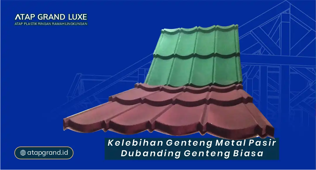 Kelebihan Genteng Metal Pasir Dibanding Genteng Biasa