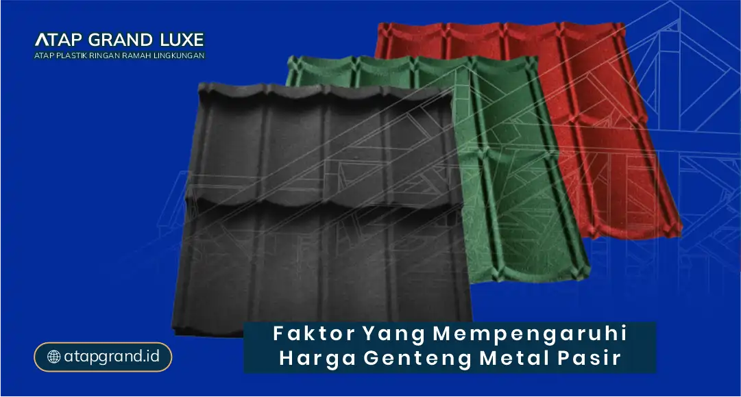 Faktor yang Mempengaruhi Harga Genteng Metal Pasir