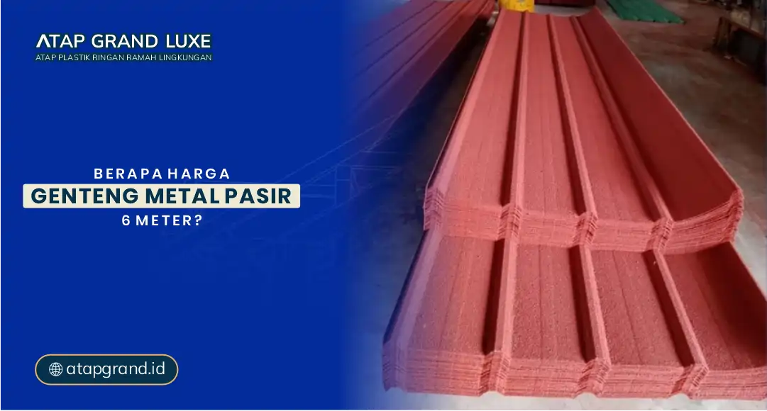 Berapa Harga Genteng Metal Pasir 6 Meter?