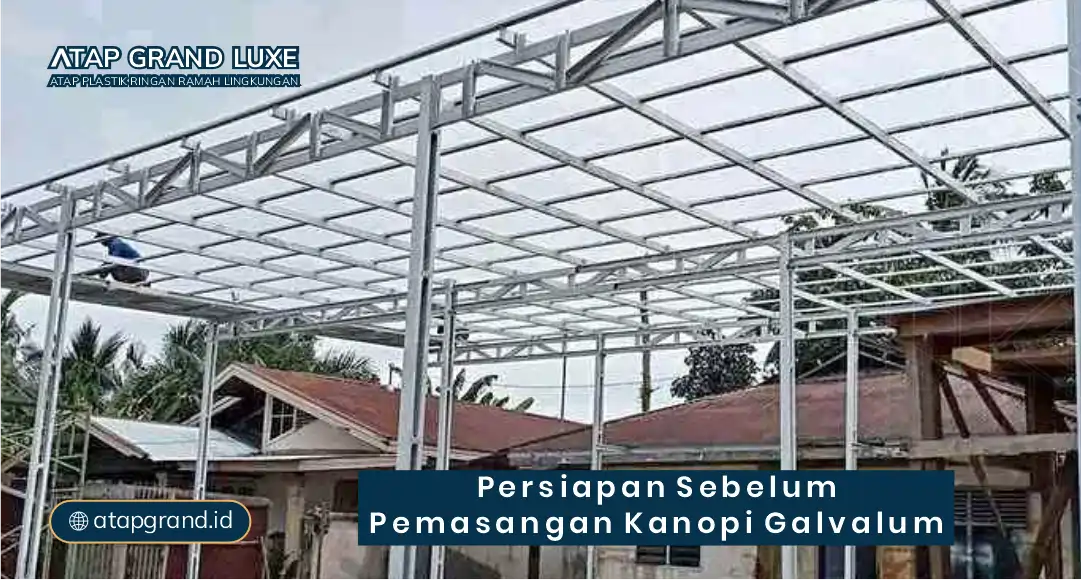 Persiapan Sebelum Pemasangan Kanopi Galvalum