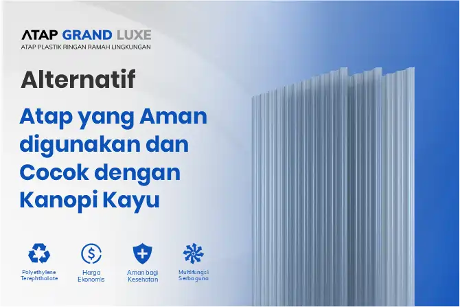 Alternatif Atap yang Aman digunakan dan Cocok dengan Kanopi Kayu