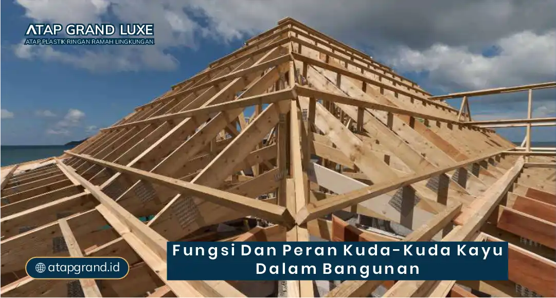 Fungsi dan Peran Kuda-Kuda Kayu dalam Bangunan