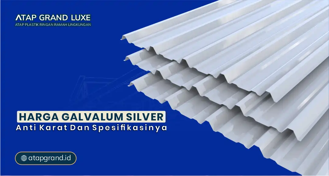 Harga Galvalum Silver Anti Karat dan Spesifikasi Teknisnya