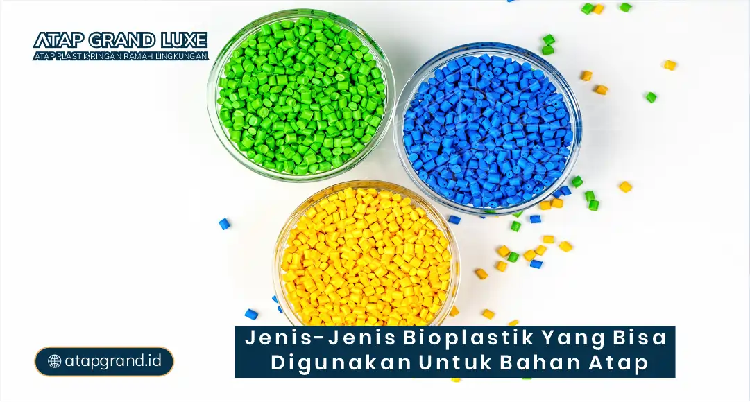Jenis-Jenis Bioplastik yang Bisa Digunakan untuk Bahan Atap