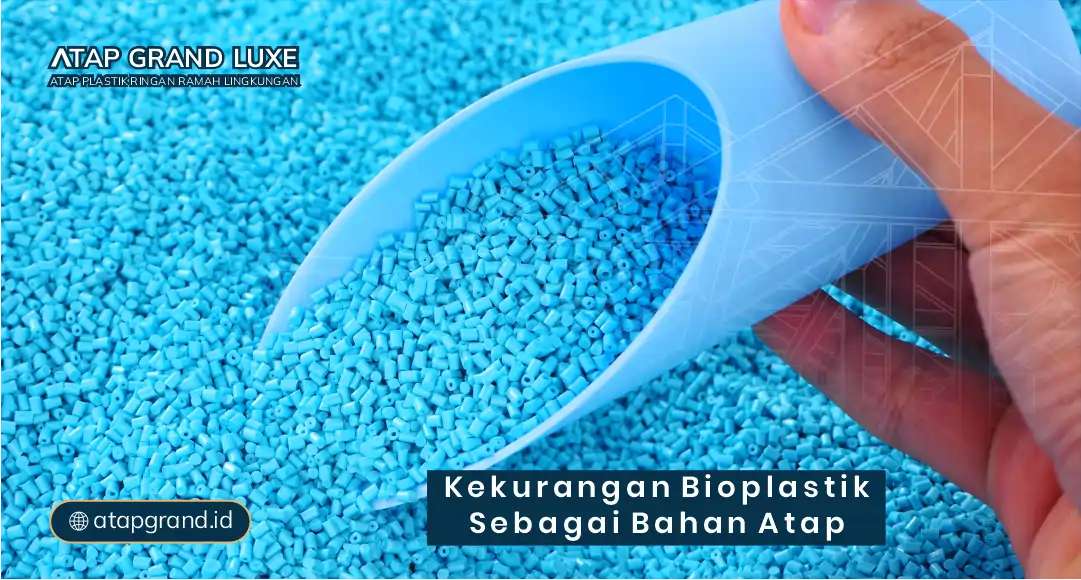 Kekurangan Bioplastik Sebagai Bahan Atap