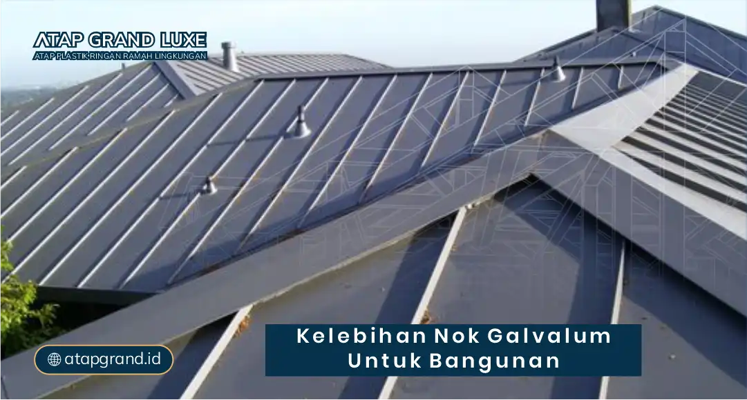 Kelebihan Nok Galvalum untuk Bangunan