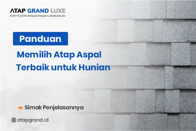 Panduan Memilih Atap Aspal Terbaik untuk Hunian
