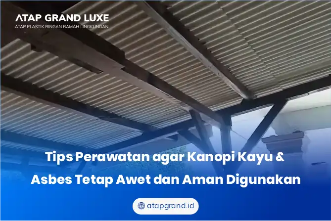 Tips Perawatan agar Kanopi Kayu dan Asbes Tetap Awet dan Aman Digunakan