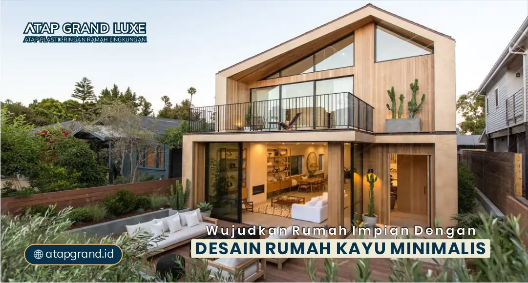 Wujudkan Rumah Impian dengan Desain Rumah Kayu Minimalis