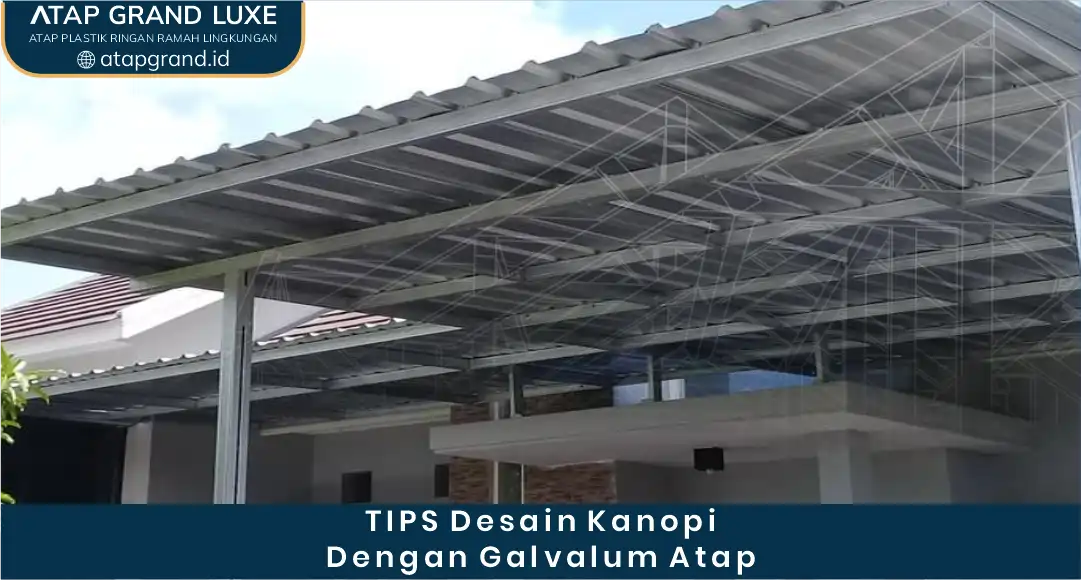 2. Tips Desain Kanopi dengan Galvalum Atap