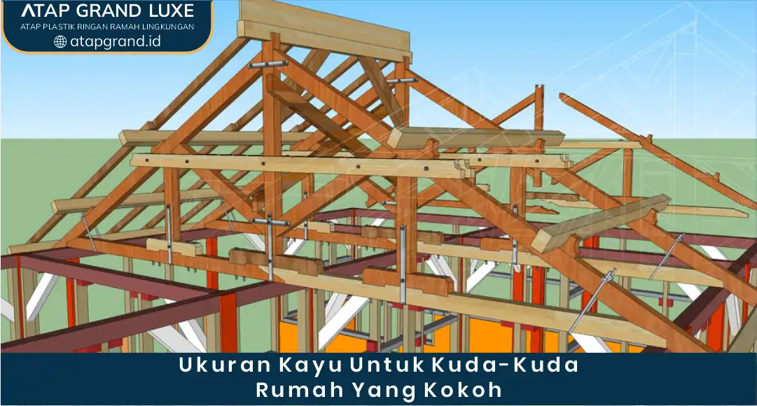 2. Ukuran Kayu untuk Kuda - Kuda Rumah yang Kokoh