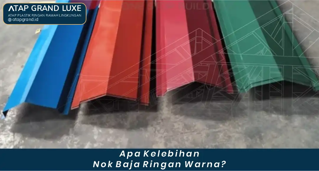 Apa Kelebihan Nok Baja Ringan Warna ?
