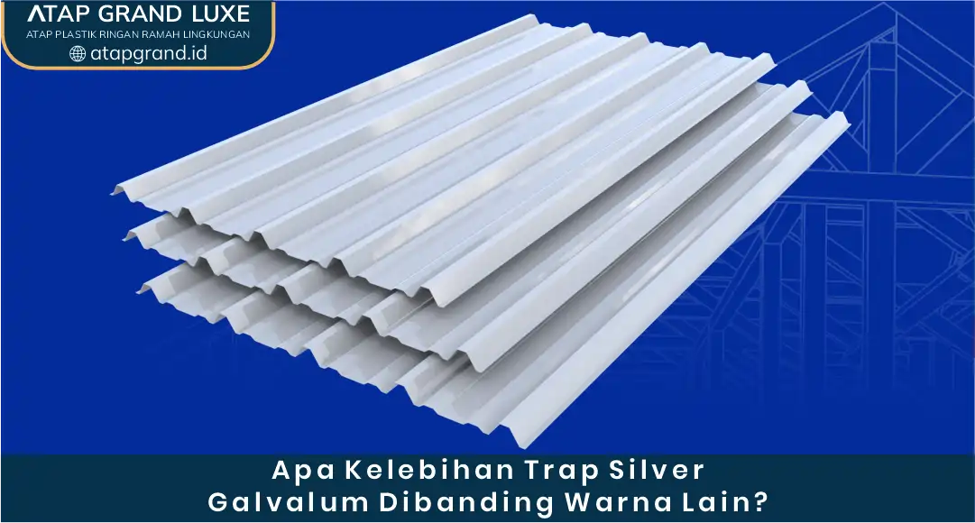Apa Kelebihan Trap Silver Galvalum Dibangding Warna Lain?
