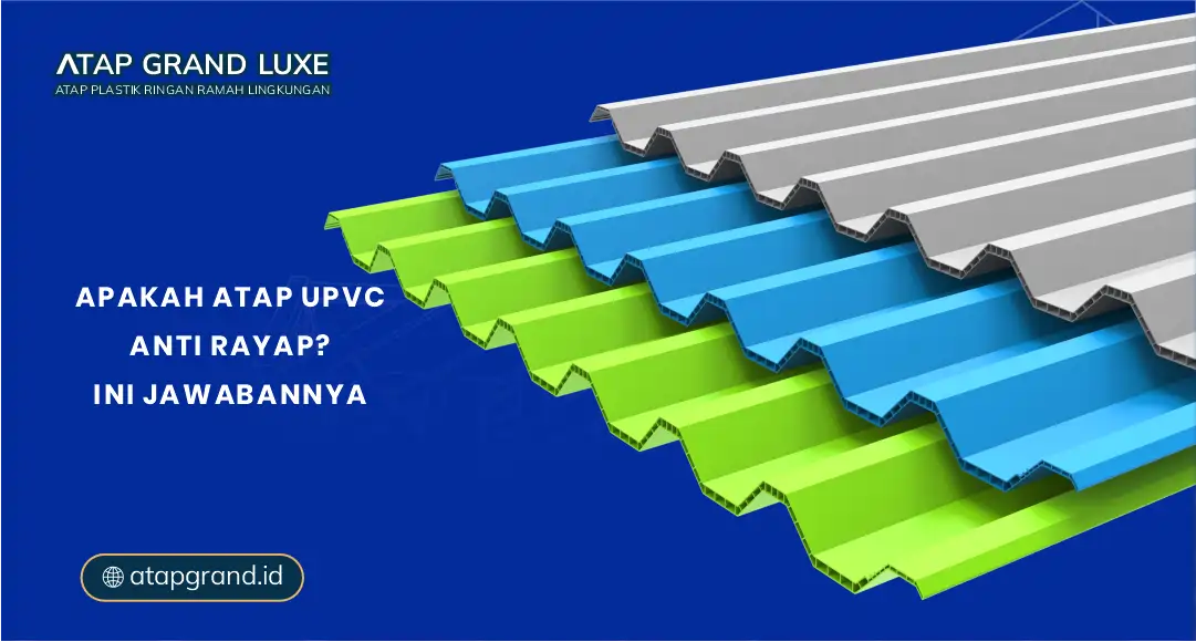 Apakah Atap uPVC Anti Rayap? Ini Jawabannya