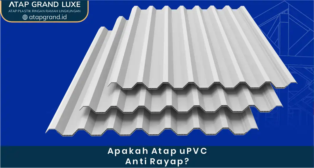 Apakah Atap uPVC Anti Rayap?