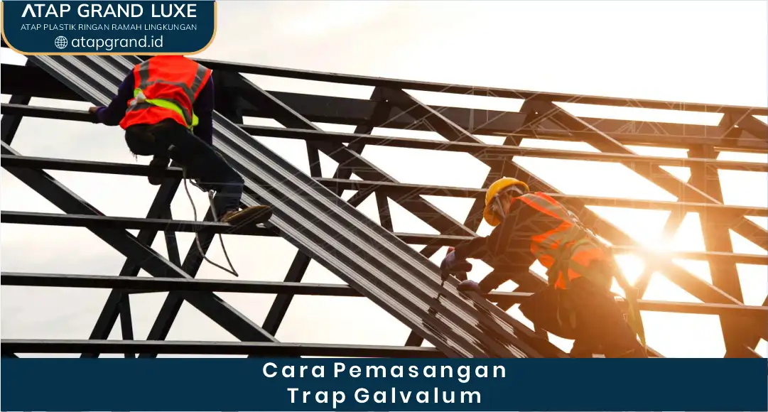 Cara Pemasangan Trap Galvalum