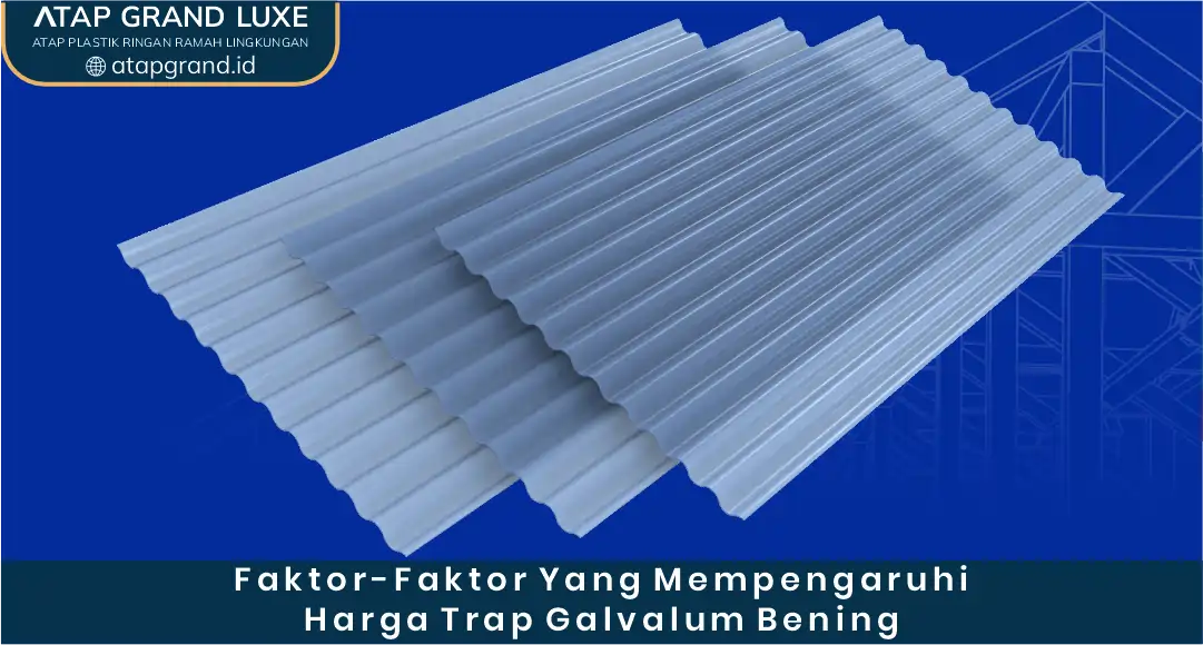 Faktor-Faktor yang Mempengaruhi Harga Trap Galvalum Bening