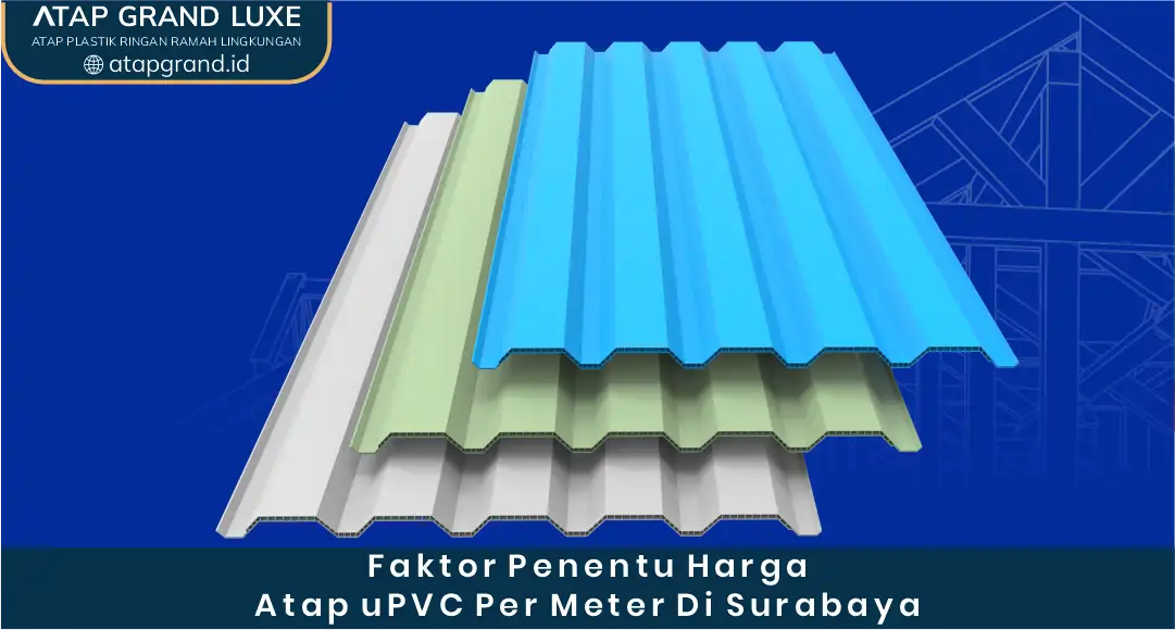 Faktor Penentu Harga Atap uPVC per Meter di Surabaya
