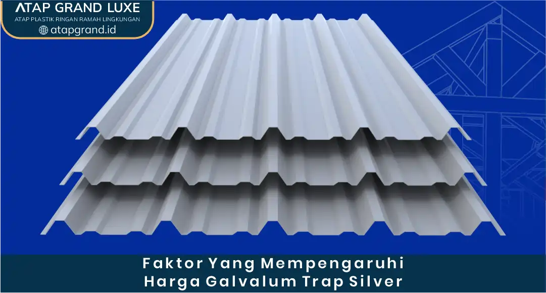 Faktor yang Mempengaruhi Harga Galvalum Trap Silver