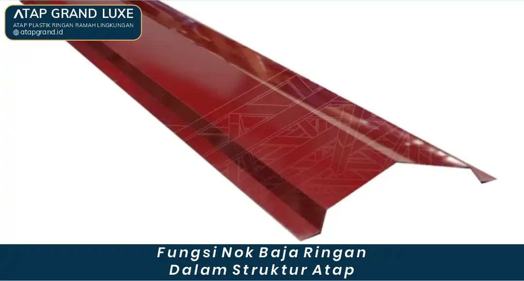 Fungsi Nok Baja Ringan dalam Struktur Atap