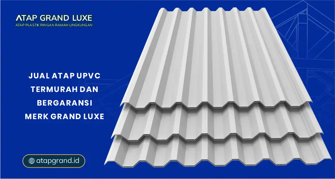Jual Atap uPVC Termurah dan Bergaransi Merk Grand Luxe