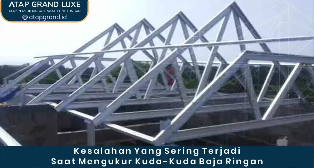 Kesalahan yang Sering Terjadi Saat Mengukur Kuda Kuda Baja Ringan