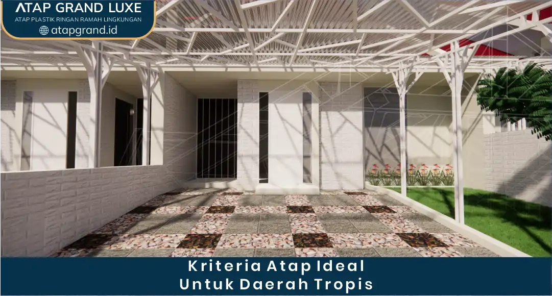 Kriteria Atap Ideal untuk Daerah Tropis