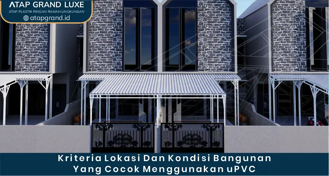Kriteria Lokasi dan Kondisi Bangunan yang Cocok Menggunakan uPVC