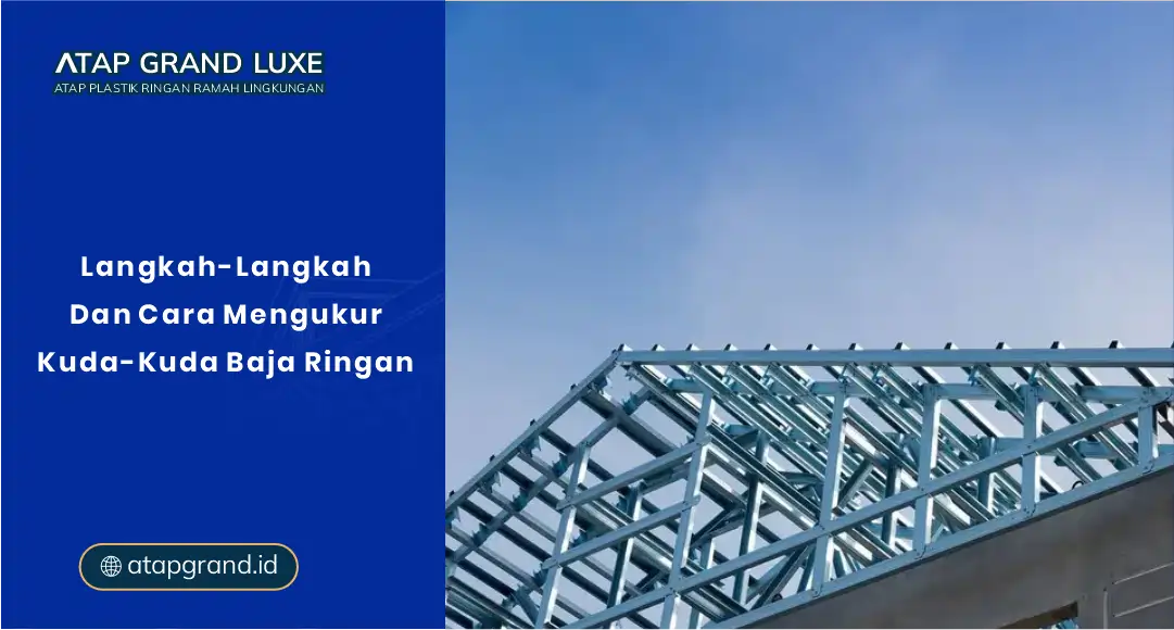 Langkah-Langkah dan Cara Mengukur Kuda Kuda Baja Ringan
