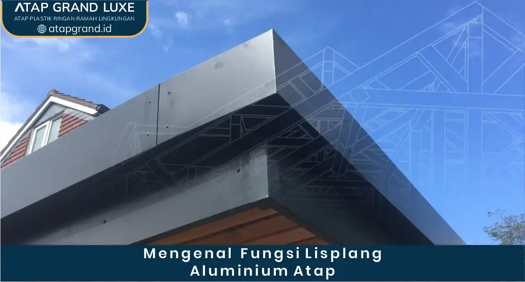 Mengenal Fungsi Lisplang Aluminium Atap