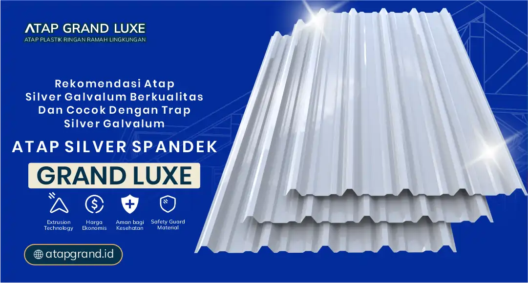 Rekomendasi Atap Silver Galvalum Berkualitas dan Cocok dengan Trap Silver Galvalum