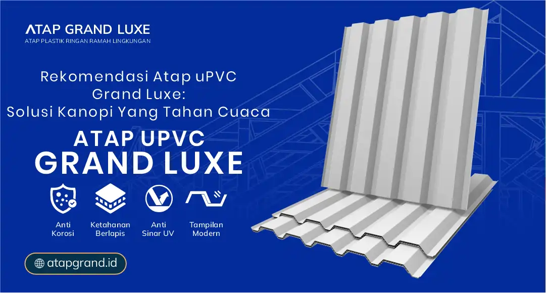 Rekomendasi Atap uPVC Grand Luxe Solusi Kanopi yang Tahan Cuaca