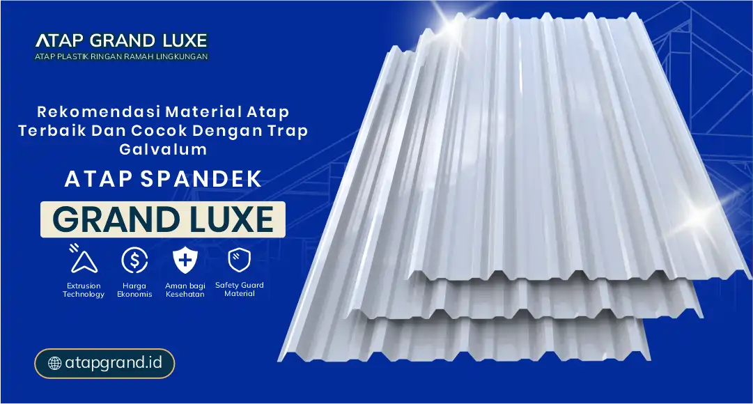 Rekomendasi Material Atap Terbaik dan Cocok dengan Trap Galvalum