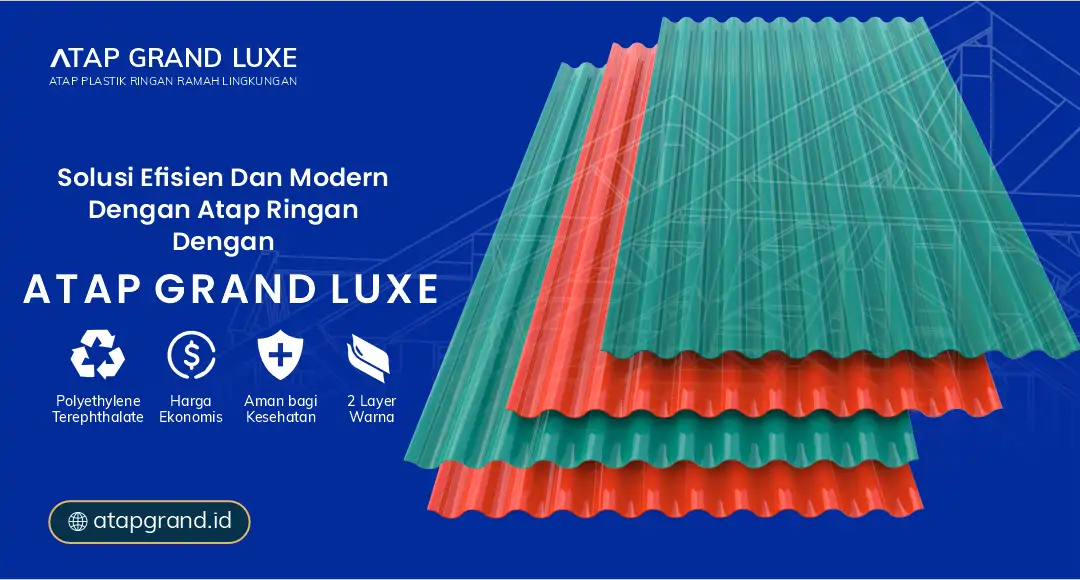 Solusi Efisien dan Modern dengan Atap Ringan dengan Grand Luxe